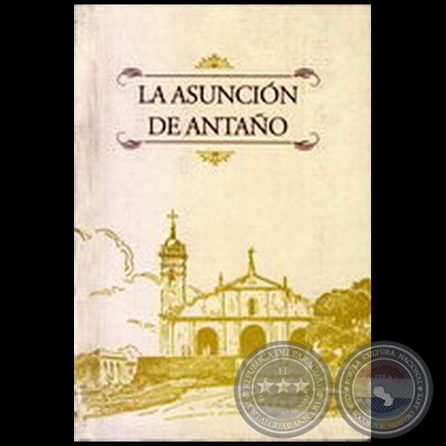 LA ASUNCIÓN DE ANTAÑO - Autor: RICARDO DE LAFUENTE MACHAÍN